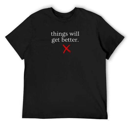 Wellness X -Things Will Get Better mental health gifts T-Shirt shirts graphic tee anime t shirts slim fit t shirts for men